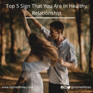 Top 5 Sign That You Are In Healthy Relationship - My Medi Times