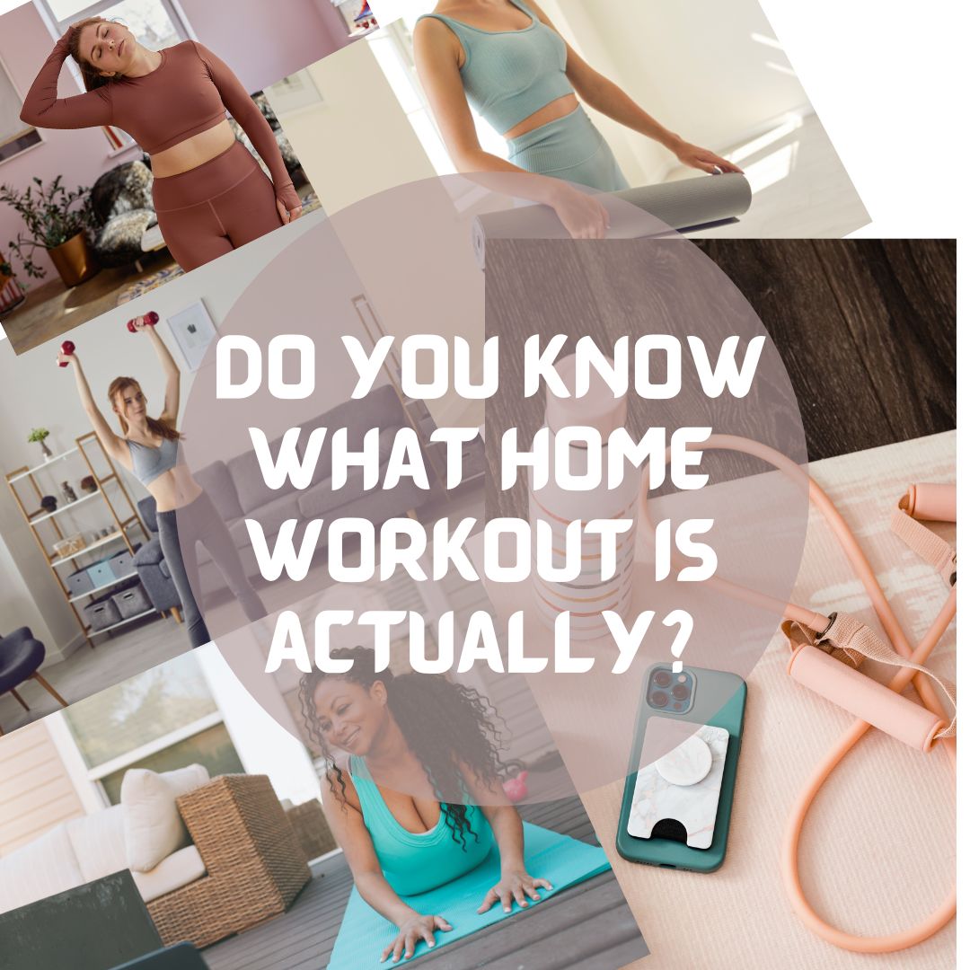 Do you know what home workout is actually?